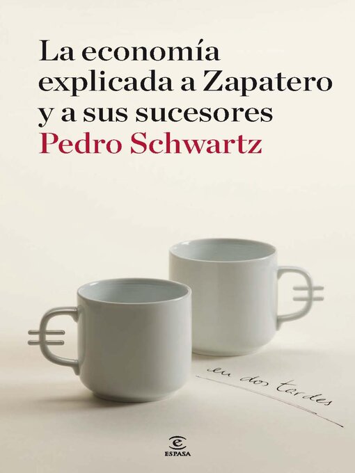 Title details for La economía explicada a Zapatero y a sus sucesores by Pedro Schwartz - Available